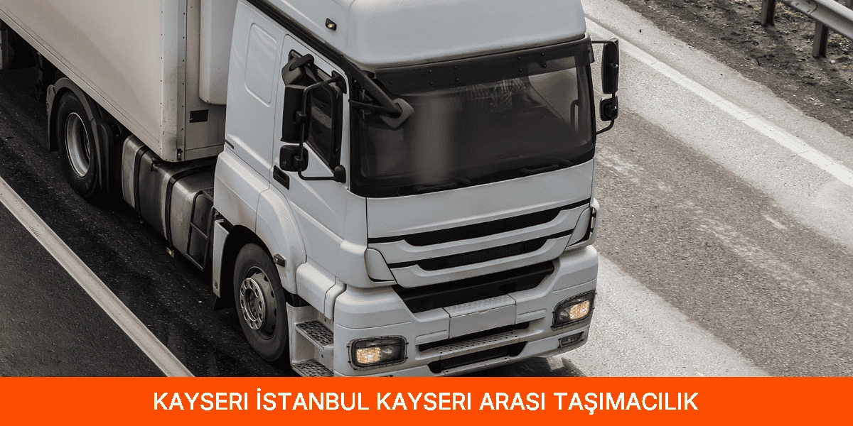 İstanbul Kayseri Arası Taşımacılık